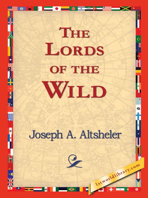Title details for The Lords of the Wild by Joseph A. Altsheler - Available